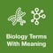 Biology Terms With Meaning provides free and instant access to over 3500 Biology term all from certified sources