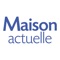 L’application Maison Actuelle vous propose une version numérique enrichie de l'édition papier du magazine Maison Actuelle