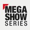 Mega Show Series