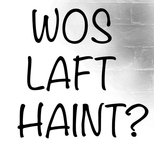Wos laft haint?