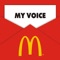 McDonald’s MY VOICE is a customer feedback application designed to capture customer's comments at the point of retail experience