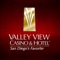 Valley View Casino & Hotel’s app enables our guests to view their current account balances, active dining offers, exciting promotions, and weekly entertainment