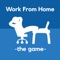 Work From Home (WFH) - The Game is a test of one's willpower