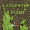 Shape The Plant