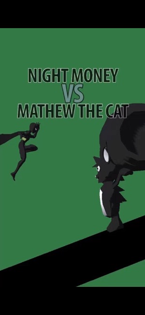 Night Money VS Mathew The Cat