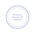 Project Pause and Exhale