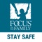 Stay Safe is the official safety app of Focus on the Family