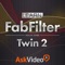 Icon Twin 2 Course For FabFilter