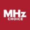 Subscribe to get access to all MHz Choice videos, right on your iPhone or iPad