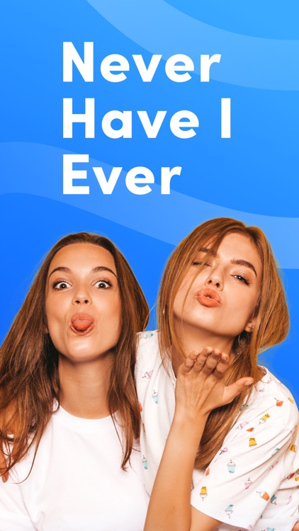 Never Have I Ever