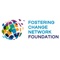 The Fostering Change Network Foundation (FCN Foundation) is a nonprofit organization with a mission of providing alumni of the foster care system ages 25 and over with resources that will support their personal and professional development and endeavors within the child welfare and social enterprise fields