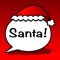 This is the amazing Santa Calls app where you can make a call to Santa and listen to his voicemail message then record & play back a voice message for him just like real; or get a call from Santa anytime you want