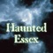 Essex, UK is known for its local haunts and ghosts