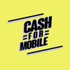 CASH FOR MOBILE