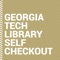 Self-Checkout from Georgia Tech Library is a fast, easy way to borrow books from the Georgia Tech Library