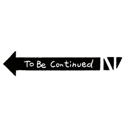TO BE CONTINUED Creator