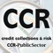 CCR produces world-leading publications aimed at Credit Management, Collections, Risk, Enforcement Professionals in the UK and around the world, both in the Private and Public Sector - produced by an editorial staff with over 50 years of experience in the industry