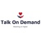 Talk On Demand is a Talk social network that enables you to have on demand conversations with anyone on our platform