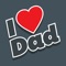 Dad I love you ! Father’s Day