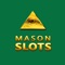 Please meet Mason Slots