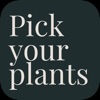 Pick your plants