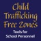 The Child Trafficking Free Zones resource app offers information and tools to educators to help them identify and report cases of human trafficking in schools