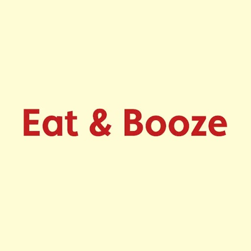 Eat and Booze.