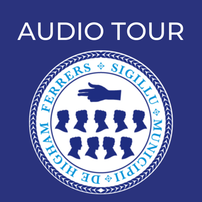 Higham Ferrers Audio Tour
