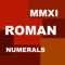 Roman Numerals are a "number system" that uses a combination of letters to express a number