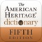 The Fifth Edition of The American Heritage® Dictionary of the English Language is one of the most comprehensive and accessible resources available on any mobile device