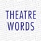 Theatre Words World Edition (WE) in English, French, German, Italian, Japanese, Korean, Russian and Spanish