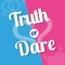 ONLY try out our dirty TRUTH OR DARE app