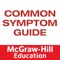 The Common Symptom Guide is the most trusted and easy-to-use reference for quickly and accurately evaluating and treating patients based on presenting symptoms