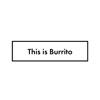 This is Burrito