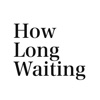 HowLongWaiting