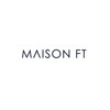 MAISON FT