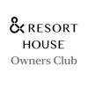 &RESORT HOUSE Owners Club