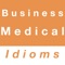 Business & Medical idioms is a mobile application that provides a collection of commonly used idiomatic expressions related to business and medical idioms parts in the English language