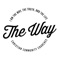 The Way is a Christian church full of real people doing real life together with a biblical world view