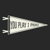 You Play I Pray