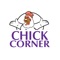 Here at CHICK CORNER we are constantly striving to improve our service and quality in order to give our customers the very best experience