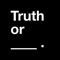 Truth or Dare is a party game, perfect for entertaining adults, couples, teens, college students, college dropouts, bachelorettes, and every other party animal there is