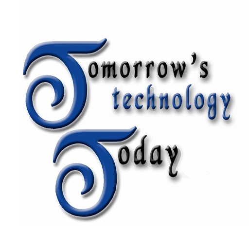 Tomorrow's Technology Today