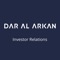 The Dar Al Arkan Investor Relations app will keep you up-to-date with the latest share price data, stock exchange and press releases, IR calendar events and much more