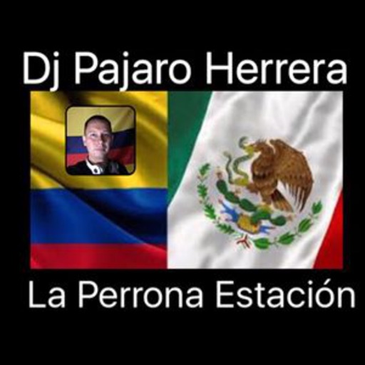 La Perrona Estacion de Dj Pajaro Herrera