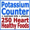 Use this app to count, track, chart and control your potassium intake; plan your meals using the really useful at-a-glance descending order lists of potassium content of >300 common foods in mg and %RDA (Adult Daily Recommended Dietary Allowance) /100g; support your weight-loss, heart-health or other diet using the within-app essential nutritional and healthy food information with ≈200 photos