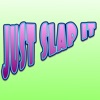 Just Slap It