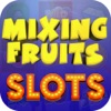 Mixing Fruits Slots-Bet Now!
