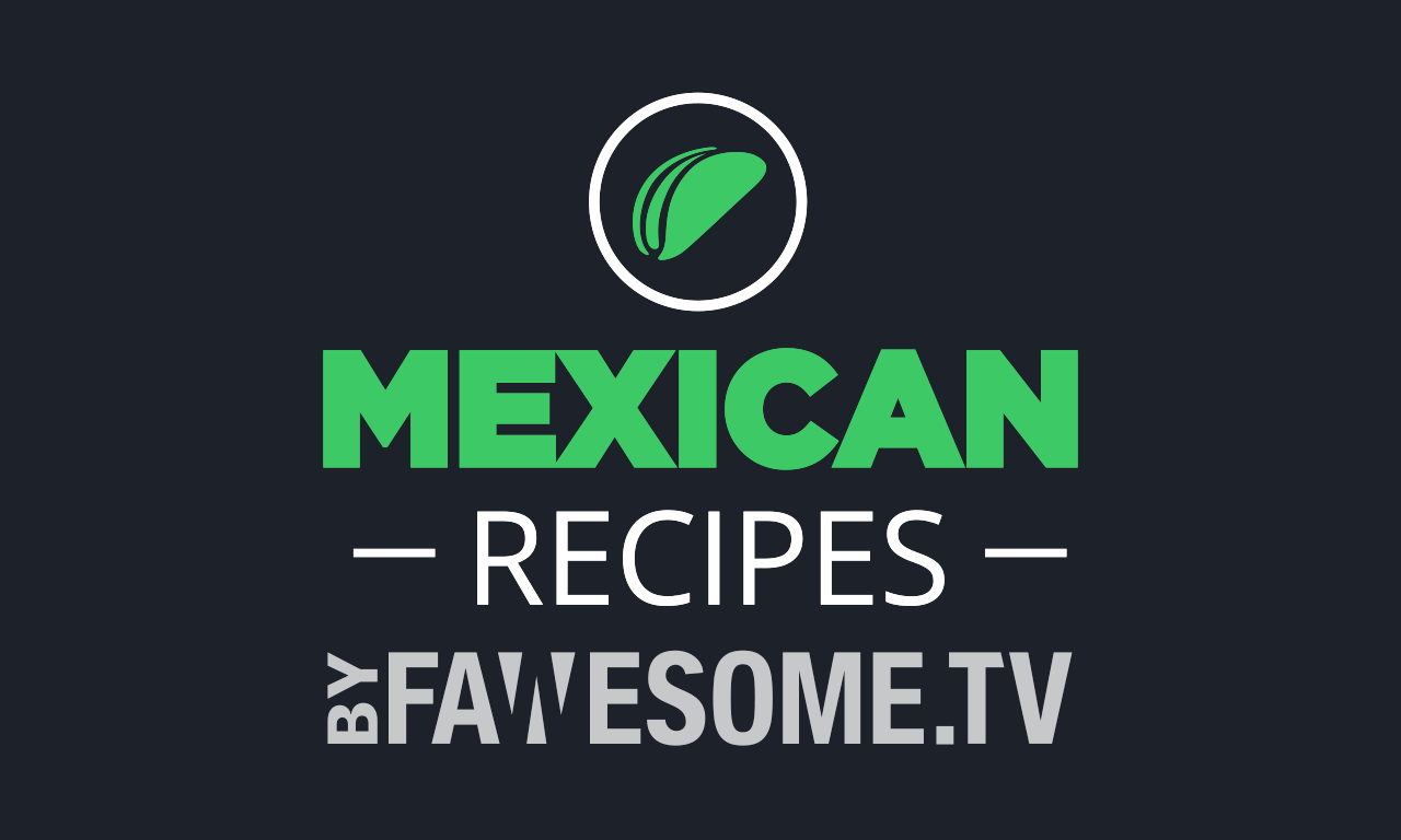 Mexican recipes by fawesome.tv