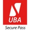 The Secure Pass (formerly known as U-Token) is UBA's customized version of the mobile token, for use in authorizing transactions and identity management on all of UBA's virtual channels, from the Internet Banking solution (previously known as U-Direct), to the Mobile Banking solution (previously known as U-Mobile), and eventually all other channels which require authorization of transactions of higher limits using the token